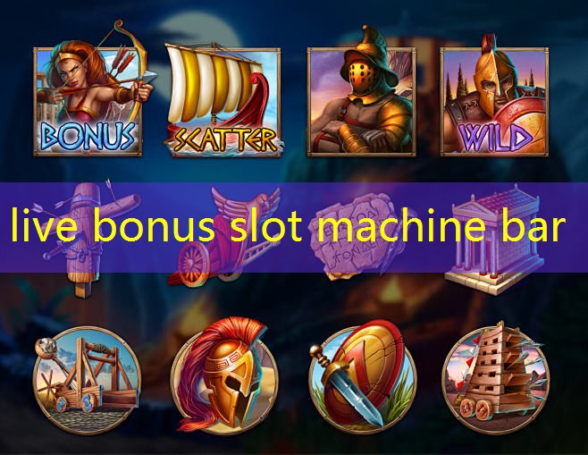 live bonus slot machine bar